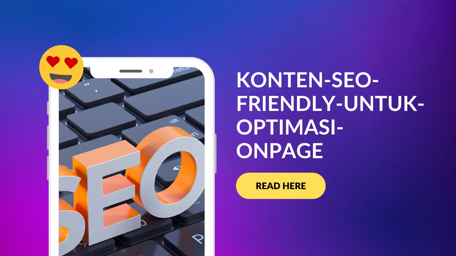 Optimasi Onpage dengan Konten SEO Friendly